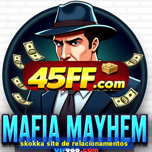 skokka site de relacionamentos